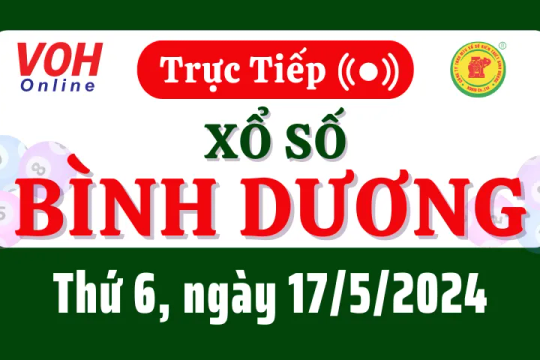 XSBD 17/5 - Kết quả xổ số Bình Dương hôm nay thứ 6 ngày 17/5/2024