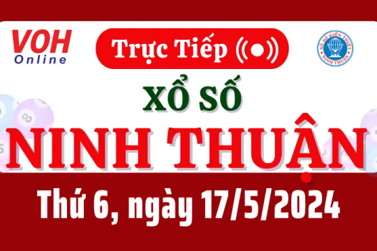 XSNT 17/5 - Kết quả xổ số Ninh Thuận hôm nay thứ 6 ngày 17/5/2024