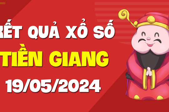 XSTG 19/5 - Xổ số Tiền Giang ngày 19 tháng 5 năm 2024 - SXTG 19/5