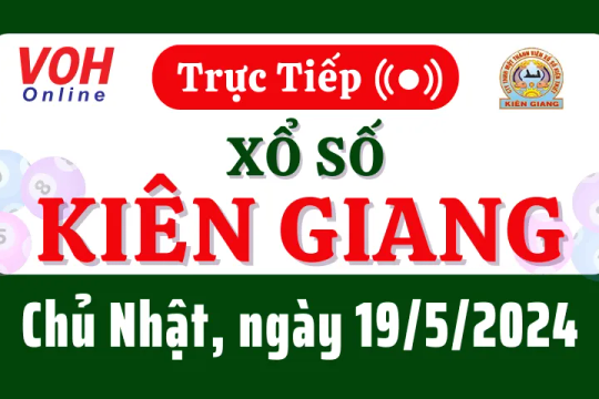 XSKG 19/5 - Kết quả xổ số Kiên Giang hôm nay chủ nhật ngày 19/5/2024