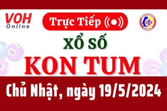 XSKT 19/5 - Kết quả xổ số Kon Tum hôm nay chủ nhật ngày 19/5/2024