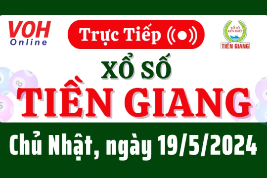 XSTG 19/5 - Kết quả xổ số Tiền Giang hôm nay chủ nhật ngày 19/5/2024