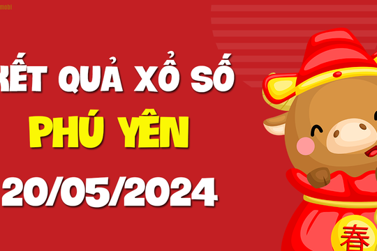 XSPY 20/5 - Xổ số tỉnh Phú Yên ngày 20 tháng 5 năm 2024 - SXPY 20/5