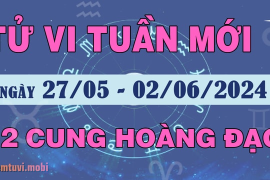 Tử vi tuần mới 12 cung hoàng đạo 27/5 - 2/6/2024: Thiên Bình lạc quan, Song Ngư sáng tạo