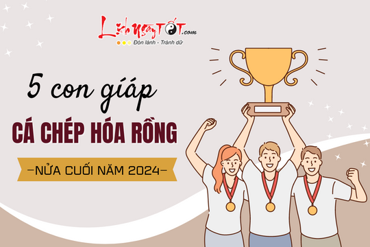 Nửa cuối năm 2024: Có 5 tuổi cá chép hóa rồng, rũ sạch vận RỦI, vươn mình thành ĐẠI GIA có số có má