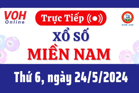 XSMN 24/5, Trực tiếp xổ số miền Nam thứ 6 ngày 24/5/2024