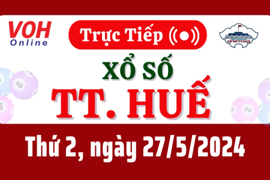 XSTTH 27/5 - Kết quả xổ số Thừa Thiên Huế hôm nay thứ 2 ngày 27/5/2024