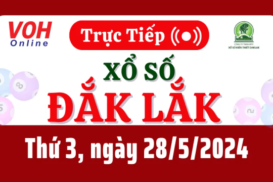 XSDLK 28/5 - Kết quả xổ số Đắk Lắk hôm nay thứ 3 ngày 28/5/2024