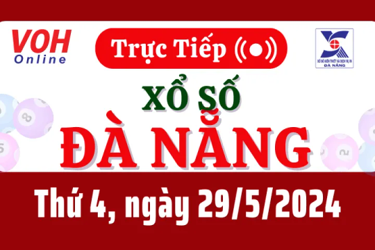 XSDNG 29/5 - Kết quả xổ số Đà Nẵng hôm nay thứ 4 ngày 29/5/2024