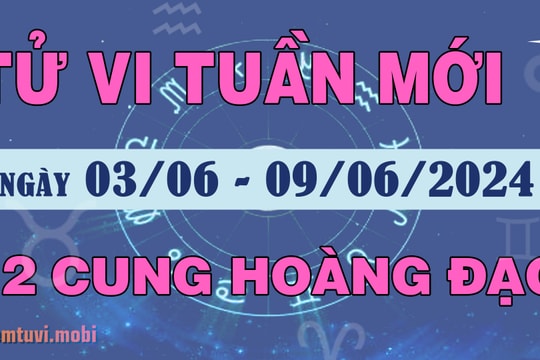 Tử vi tuần mới 12 cung hoàng đạo 3/6 - 9/6/2024: Bảo Bình dũng cảm, Song Ngư bao dung