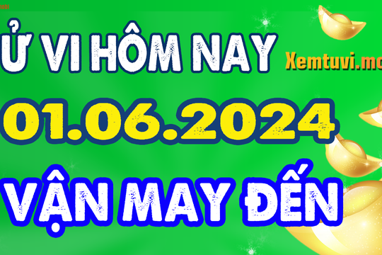 Tử vi ngày 1/6/2024 của 12 con giáp thứ 7: Dậu rủng rỉnh, Sửu thuận lợi