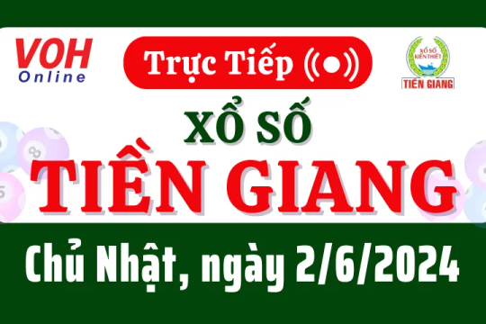 XSTG 2/6 - Kết quả xổ số Tiền Giang hôm nay chủ nhật ngày 2/6/2024