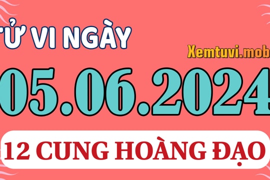 Tử vi 12 cung hoàng đạo ngày 5/6/2024: Sư Tử nhanh nhạy, Cự Giải thoải mái