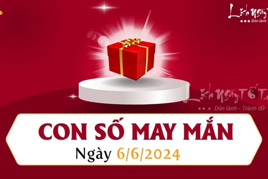 Con số may mắn hôm nay 6/6/2024 theo năm sinh: Chọn số cát ĐỔI VẬN tức thì