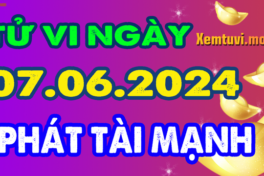 Tử vi ngày 7/6/2024 của 12 con giáp thứ 6: Thìn bình an, Sửu ngang bướng