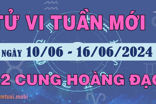 Tử vi tuần mới 12 cung hoàng đạo 10/6 - 16/6/2024: Cự Giải nhanh nhạy, Sư Tử điềm tĩnh