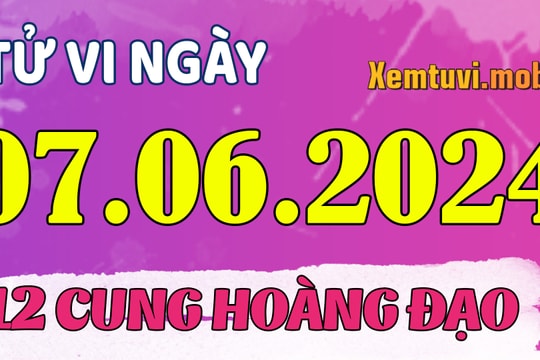 Tử vi 12 cung hoàng đạo ngày 7/6/2024: Cự Giải dũng cảm, Sư Tử lạc quan