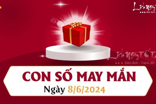 Con số may mắn hôm nay 8/6/2024 theo năm sinh: Chọn SỐ MAY giúp bạn ĐỔI ĐỜI