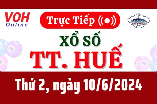 XSTTH 10/6 - Kết quả xổ số Thừa Thiên Huế hôm nay thứ 2 ngày 10/6/2024