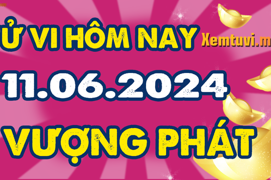 Tử vi 12 con giáp ngày 11/6/2024: Con giáp nào sẽ gặp may