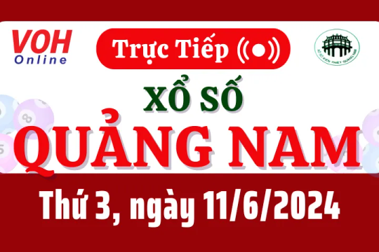 XSQNA 11/6 - Kết quả xổ số Quảng Nam hôm nay thứ 3 ngày 11/6/2024