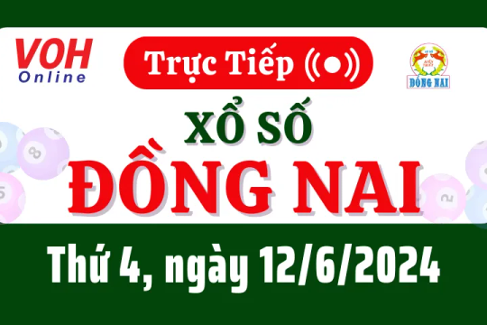 XSDN 12/6 - Kết quả xổ số Đồng Nai hôm nay thứ 4 ngày 12/6/2024