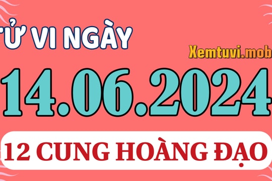 Tử vi 12 cung hoàng đạo ngày 14/6/2024: Nhân Mã trung thực, Song Ngư sáng tạo