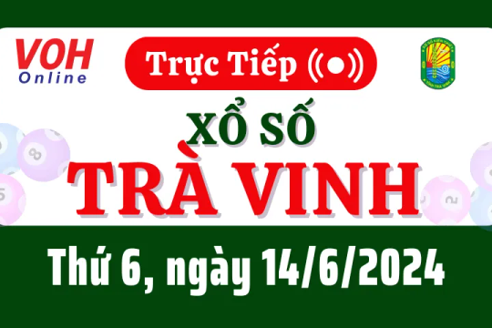 XSTV 14/6 - Kết quả xổ số Trà Vinh hôm nay thứ 6 ngày 14/6/2024