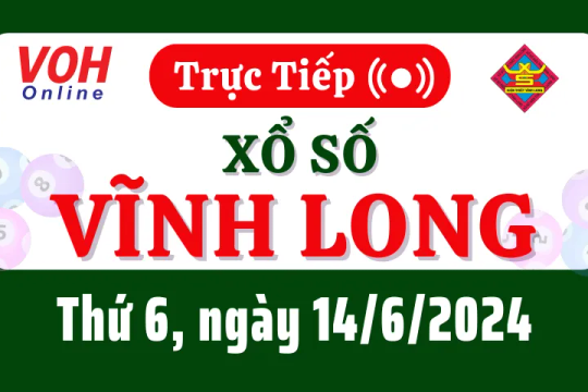 XSVL 14/6 - Kết quả xổ số Vĩnh Long hôm nay thứ 6 ngày 14/6/2024