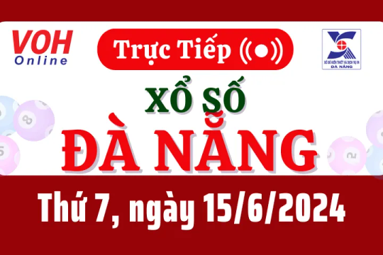 XSDNG 15/6 - Kết quả xổ số Đà Nẵng hôm nay thứ 7 ngày 15/6/2024