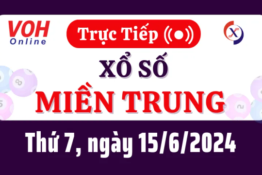 XSMT 15/6, Trực tiếp xổ số miền Trung thứ 7 ngày 15/6/2024