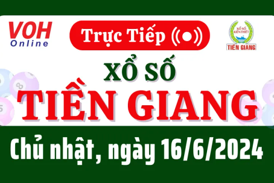 XSTG 16/6 - Kết quả xổ số Tiền Giang hôm nay chủ nhật ngày 16/6/2024