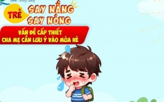 Trẻ say nắng, say nóng có thể co giật, hôn mê: Cha mẹ cần làm gì?