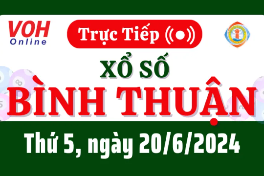 XSBTH 20/6 - Kết quả xổ số Bình Thuận hôm nay thứ 5 ngày 20/6/2024