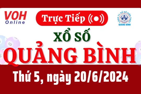 XSQB 20/6 - Kết quả xổ số Quảng Bình hôm nay thứ 5 ngày 20/6/2024
