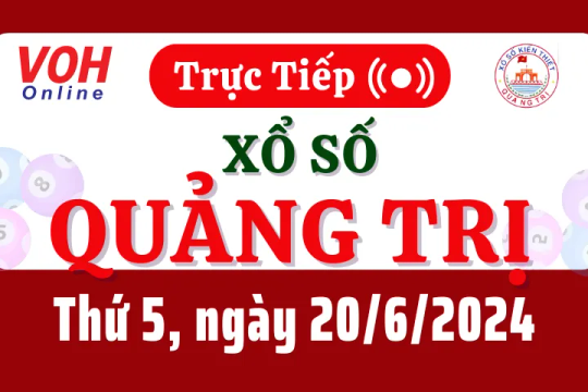 XSQT 20/6 - Kết quả xổ số Quảng Trị hôm nay thứ 5 ngày 20/6/2024