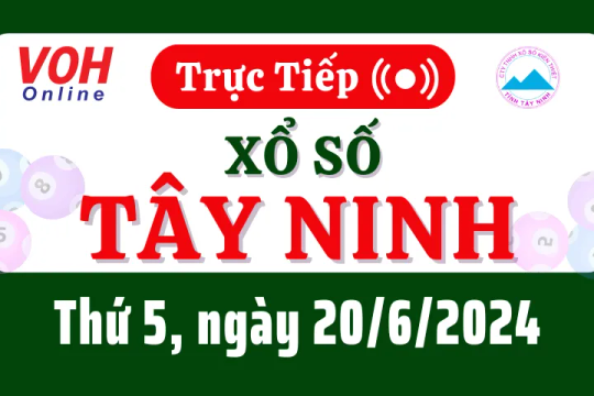 XSTN 20/6 - Kết quả xổ số Tây Ninh hôm nay thứ 5 ngày 20/6/2024