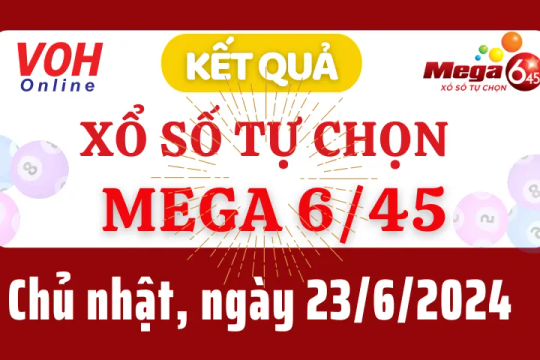 Vietlott MEGA 645 23/6 - Kết quả xổ số Vietlott hôm nay chủ nhật 23/6/2024