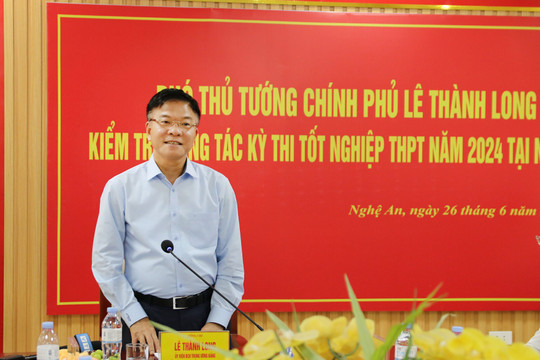 Phó Thủ tướng Lê Thành Long kiểm tra công tác thi tốt nghiệp THPT tại Nghệ An