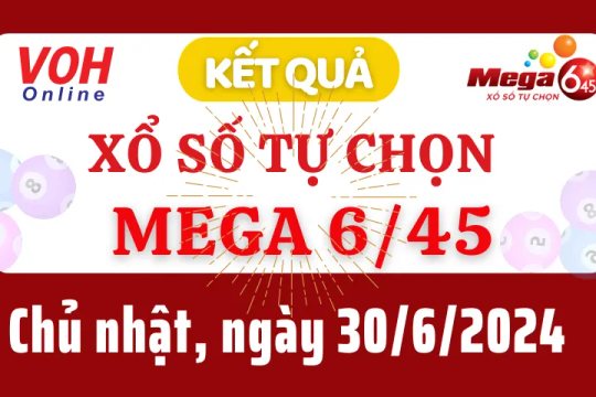 Vietlott MEGA 645 30/6 - Kết quả xổ số Vietlott hôm nay chủ nhật 30/6/2024