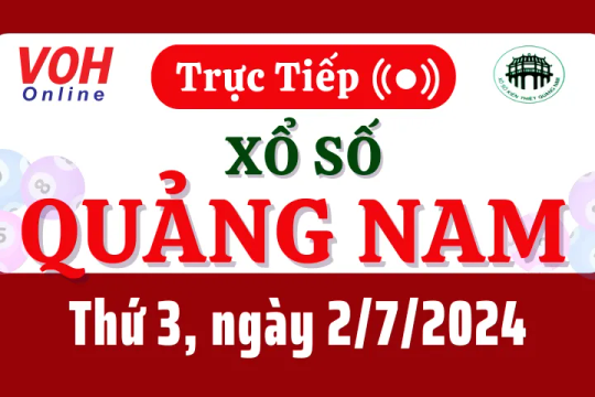 XSQNA 2/7 - Kết quả xổ số Quảng Nam hôm nay thứ 3 ngày 2/7/2024