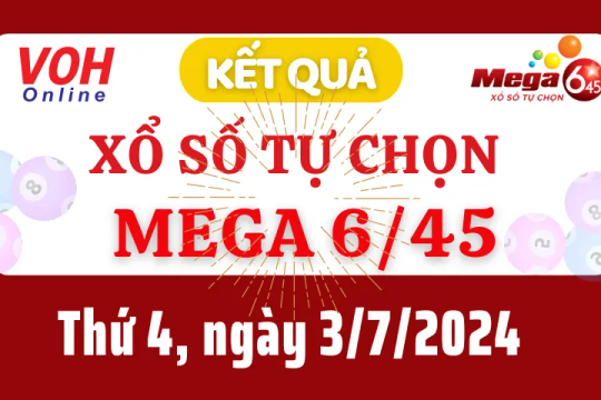 Vietlott MEGA 645 3/7 - Kết quả xổ số Vietlott hôm nay thứ 4 3/7/2024