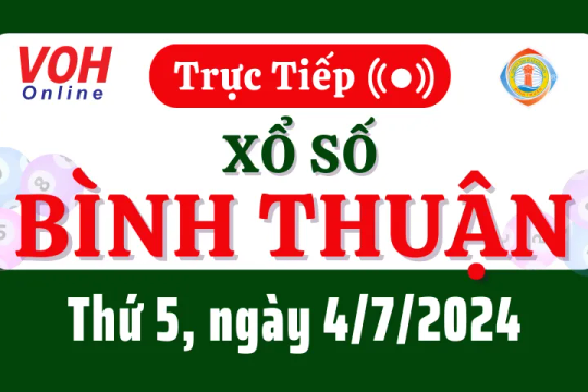 XSBTH 4/7 - Kết quả xổ số Bình Thuận hôm nay thứ 5 ngày 4/7/2024
