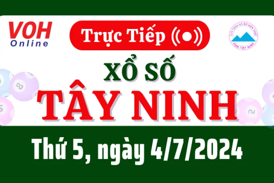 XSTN 4/7 - Kết quả xổ số Tây Ninh hôm nay thứ 5 ngày 4/7/2024