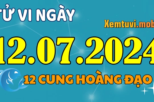 Tử vi 12 cung hoàng đạo ngày 12/7/2024: Xử Nữ tỉ mỉ, Song Ngư căng thẳng