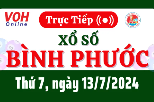 XSBP 13/7 - Kết quả xổ số Bình Phước hôm nay thứ 7 ngày 13/7/2024