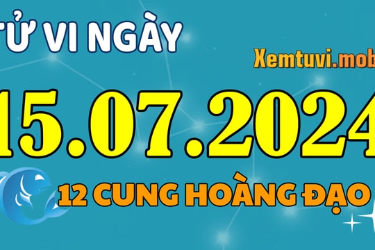 Tử vi 12 cung hoàng đạo ngày 15/7/2024: Cự Giải nhạy cảm, Song Ngư chăm chỉ