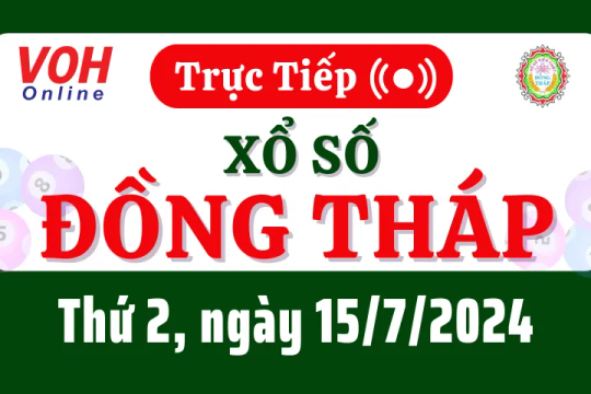 XSDT 15/7 - Kết quả xổ số Đồng Tháp hôm nay thứ 2 ngày 15/7/2024