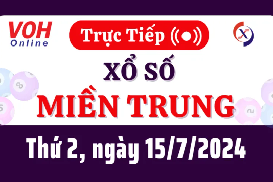 XSMT 15/7, Trực tiếp xổ số miền Trung thứ 2 ngày 15/7/2024