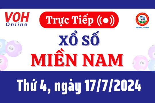 XSMN 17/7, Trực tiếp xổ số miền Nam thứ 4 ngày 17/7/2024